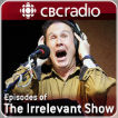Episodes of The Irrelevant Show from CBC Radio Logo