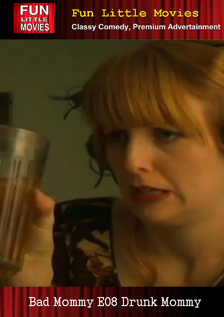 FILMON.COM WATCH NOW - BAD MOMMY E08 DRUNK MOMMY